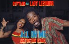 Gyptian Ft Lady Leshurr- All On Me