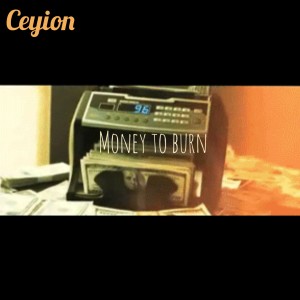 Ceyion- Money To Burn