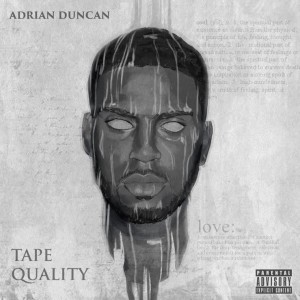 Adrian Duncan- Tape Quality