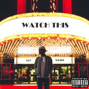 Jay Whiss- Watch This