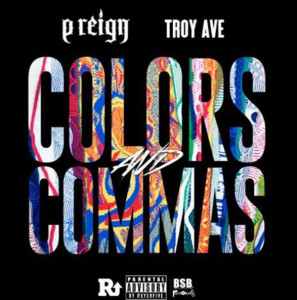 P Reign Ft Troy Ave- Colors & Commas
