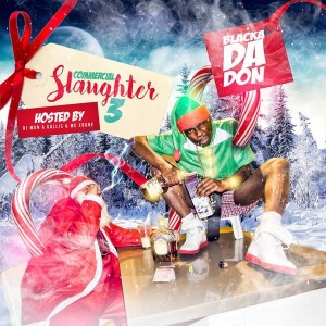 Blacka Da Don- Commercial Slaughter Vol 3