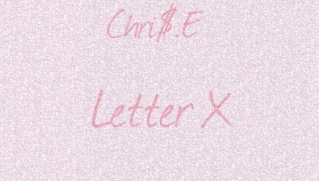 Chri$.E- Letter X