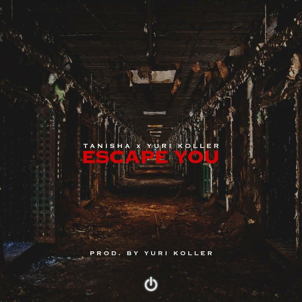 Tanisha & Yuri Koller- Escape You