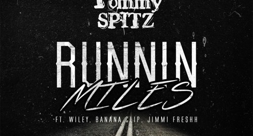 Tommy Spitz Ft Wiley, Banana Clip, Jimmi Freshh- Runnin Miles
