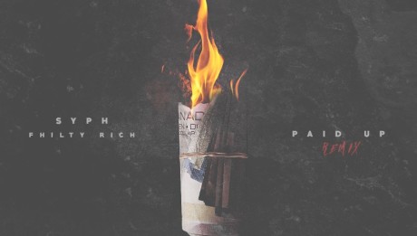 Syph Ft Philthy Rich- Paid Up Remix