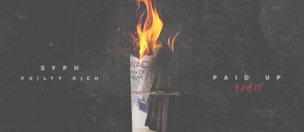 Syph Ft Philthy Rich- Paid Up Remix