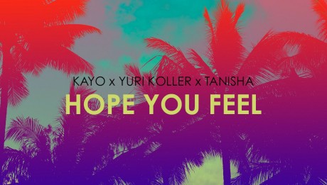 Kayo Ft Tanisha & Yuri Koller- Hope You Feel