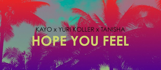Kayo Ft Tanisha & Yuri Koller- Hope You Feel