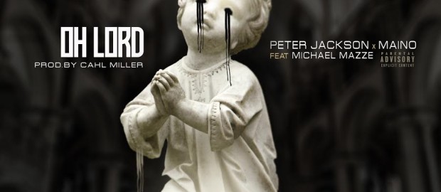 Peter Jackson x Maino Ft Michael Mazze- Oh Lord