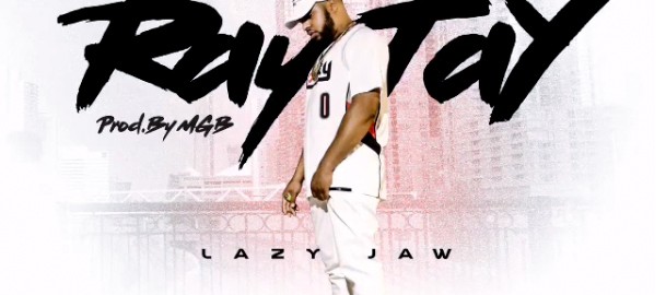 Lazy Jaw- RayTay