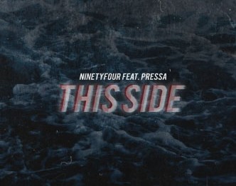 NinetyFour Ft Pressa- This Side