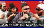 Asking NAV If It’s APPROPRIATE To Buy The New IPHONE | Sandbox Sessions Ep 79